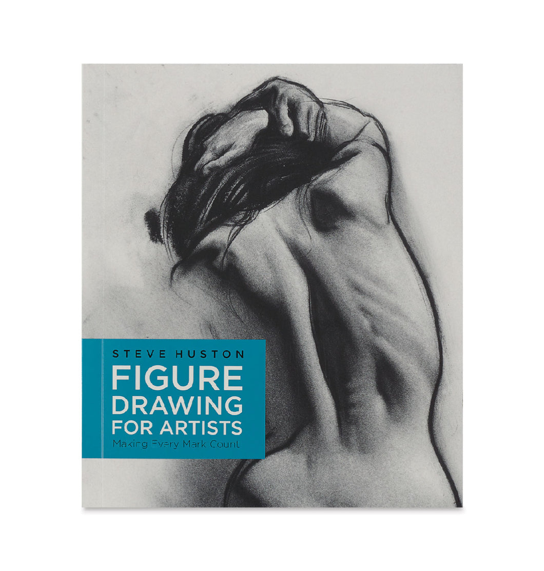 Steve Huston: “Figure Drawing for Artists, Making Every Mark Count”