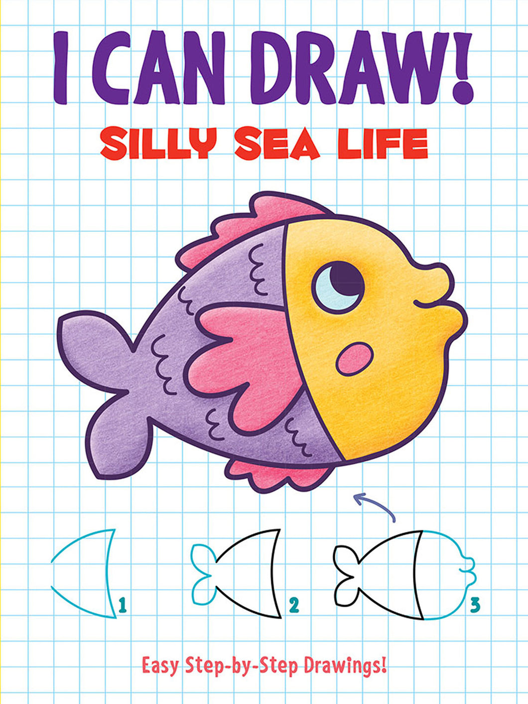 “I Can Draw! Silly Sea Life” Easy Step-by-Step Drawings! (Dover How to Draw)